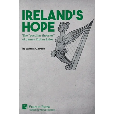 Ireland's Hope: The "peculiar theories" of James Fintan Lalor
