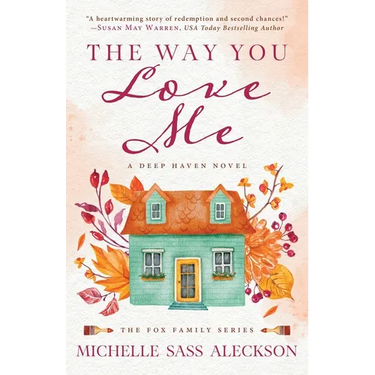 The Way You Love Me: A Deep Haven Novel
