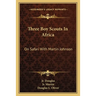 Three Boy Scouts in Africa: On Safari with Martin Johnson