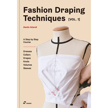 Fashion Draping Techniques Vol.1: A Step-By-Step Basic Course. Dresses, Collars, Drapes, Knots, Basic and Raglan Sleeves