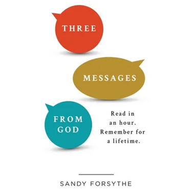 Three Messages From God: Read in an Hour. Remember for a Lifetime.