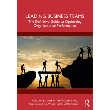 Leading Business Teams: The Definitive Guide to Optimizing Organizational Performance