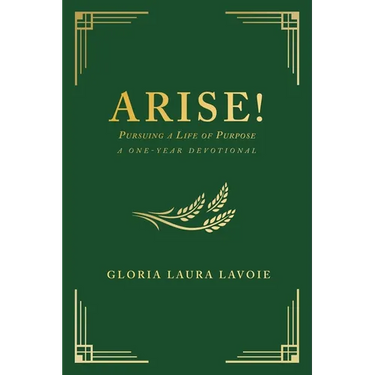 Arise! Pursuing a Life of Purpose: A One-Year Devotional