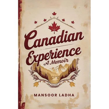 Canadian Experience: A Memoir