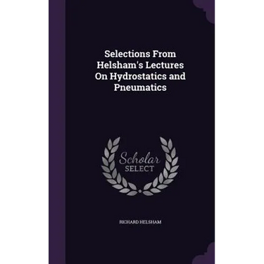 Selections From Helsham's Lectures On Hydrostatics and Pneumatics