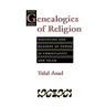 Genealogies of Religion: Discipline and Reasons of Power in Christianity and Islam