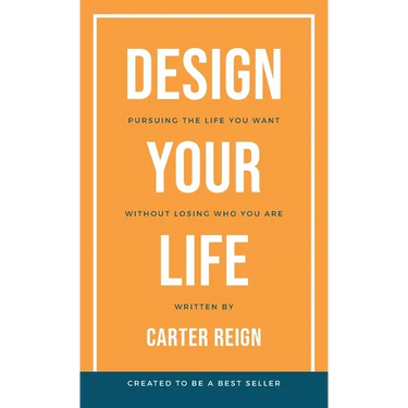 Design Your Life: Pursuing the Life You Want Without Losing Who You Are