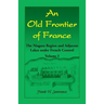 An Old Frontier of France: The Niagara Region and Adjacent Lakes under French Control, Volume 1