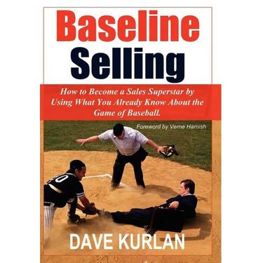 Baseline Selling: How to Become a Sales Superstar by Using What You Already Know About the Game of Baseball