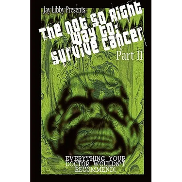 The Not-So-Right Way to Survive Cancer Part 2
