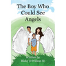 The Boy Who Could See Angels