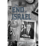 The End of Israel: Dispatches from a Path to Catastrophe