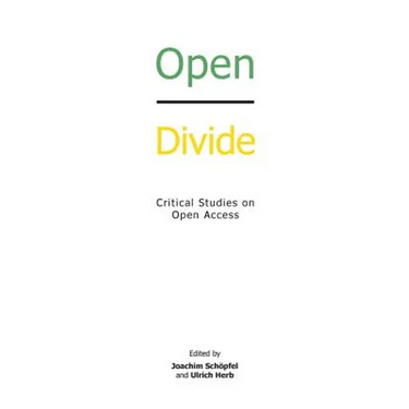 Open Divide: Critical Studies on Open Access