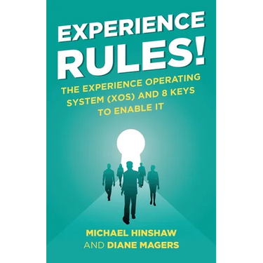 Experience Rules!: The Experience Operating System (XOS) and 8 Keys to Enable It