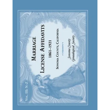 Marriage License Affidavits, 1861-1921, Sonoma County, California: Volume 3