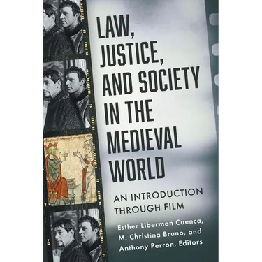 Law, Justice, and Society in the Medieval World: An Introduction Through Film