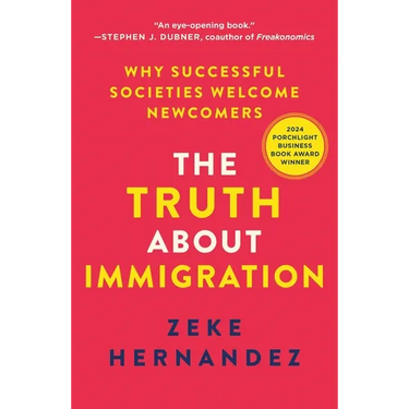 The Truth about Immigration: Why Successful Societies Welcome Newcomers