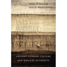 The Lost World of Scripture: Ancient Literary Culture and Biblical Authority Volume 3