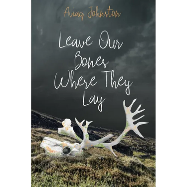 Leave Our Bones Where They Lay