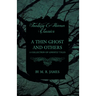 A Thin Ghost and Others - A Collection of Ghostly Tales (Fantasy and Horror Classics)