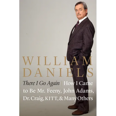There I Go Again: How I Came to Be Mr. Feeny, John Adams, Dr. Craig, Kitt, and Many Others
