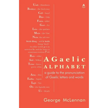 A Gaelic Alphabet: a guide to the pronunciation of Gaelic letters and words