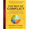 The Way of Conflict: Elemental Wisdom for Resolving Disputes and Transcending Differences