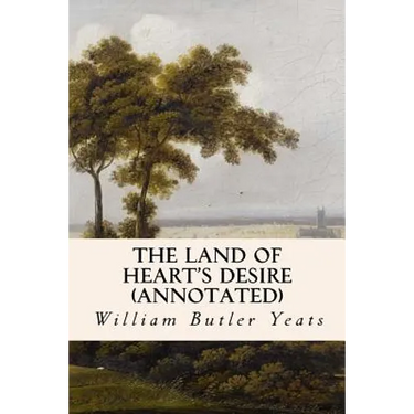 The Land of Heart's Desire (annotated)