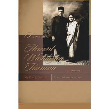 The Papers of Howard Washington Thurman: My People Need Me, June 1918-March 1936