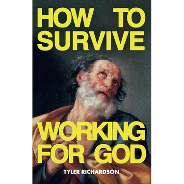 How To Survive Working For God