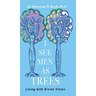 I See Men As Trees: Living with Divine Vision