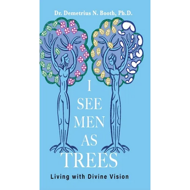 I See Men As Trees: Living with Divine Vision