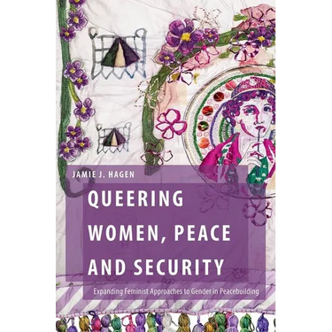 Queering Women, Peace and Security: Expanding Feminist Approaches to Gender in Peacebuilding