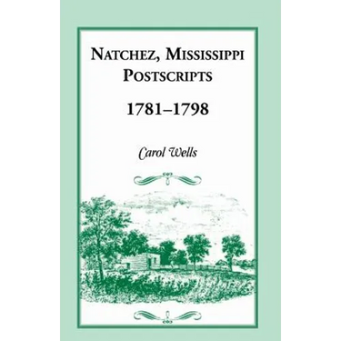 Natchez, Mississippi Postscripts, 1781-1798