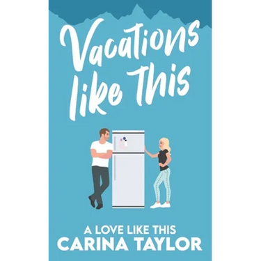 Vacations Like This: A Romantic Comedy