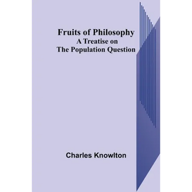 Fruits of Philosophy: A Treatise on the Population Question