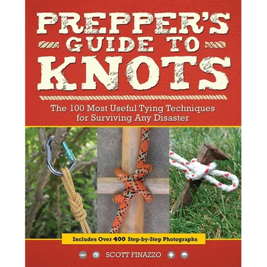 Prepper's Guide to Knots: The 100 Most Useful Tying Techniques for Surviving Any Disaster