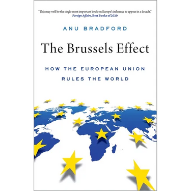 Brussels Effect: How the European Union Rules the World
