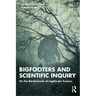 Bigfooters and Scientific Inquiry: On the Borderlands of Legitimate Science