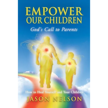 Empower Our Children: How to Heal Yourself and Children