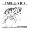 No Working Title: a Life in Progress
