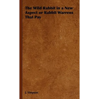 The Wild Rabbit in a New Aspect or Rabbit Warrens That Pay
