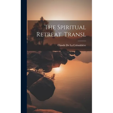 The Spiritual Retreat. Transl