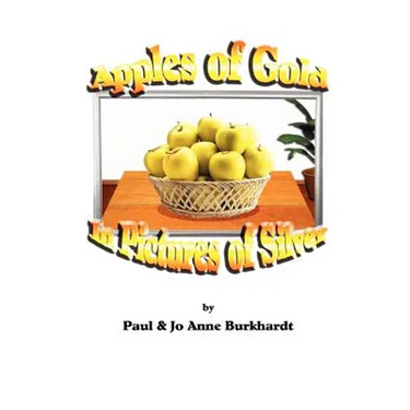 Apples of Gold in Pictures of Silver