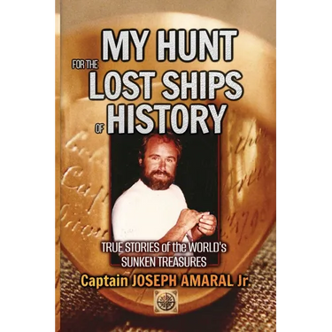 My Hunt for the Lost Ships of History: True stories of the world's sunken treasures