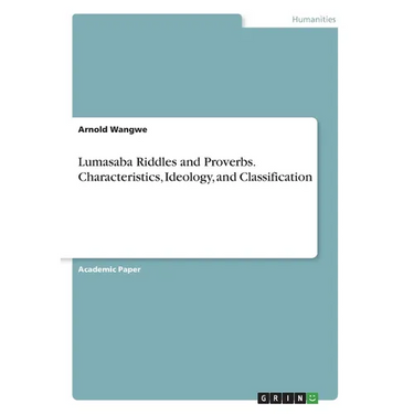 Lumasaba Riddles and Proverbs. Characteristics, Ideology, and Classification