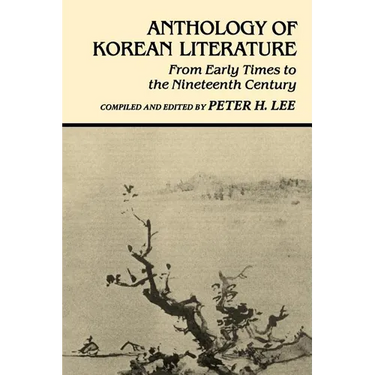 Anthology of Korean Literature: From Early Times to Nineteenth Century