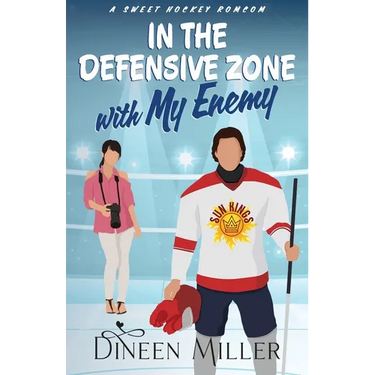 In the Defensive Zone with My Enemy: A Sweet Hockey Romcom
