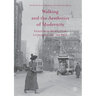 Walking and the Aesthetics of Modernity: Pedestrian Mobility in Literature and the Arts