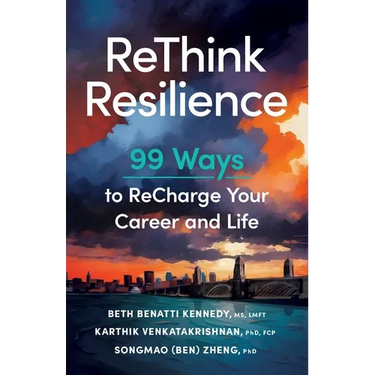 ReThink Resilience: 99 Ways to ReCharge Your Career and Life